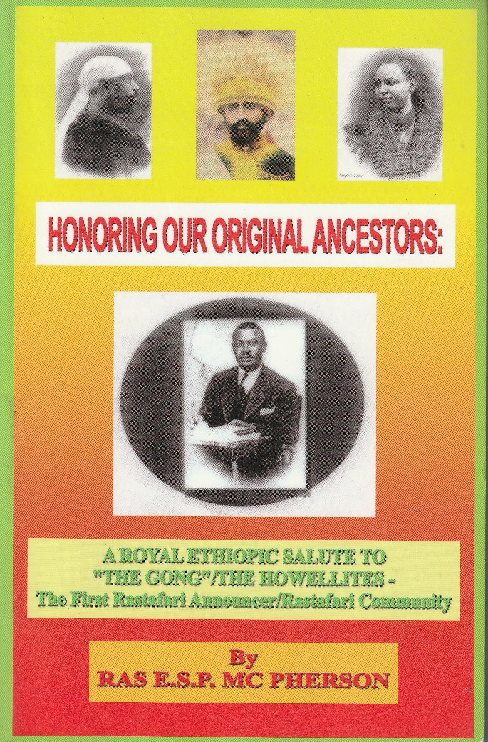 Honoring Our Original Ancestors: A Royal Ethiopic Salute to "The Gong"/The Howellites - The First Rastafari Announcer/Rastafari Community by Ras E.S.P. McPherson