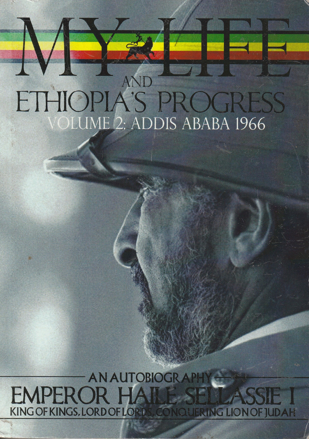 My Life and Ethiopia's Progress: Volume 2: Addis Ababa 1966 - An Autobiography by Emperor Haile Sellassie I