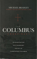 The Columbus Conspiracy: An Investigation Into the Secret History of Christopher Columbus by Michael Bradley