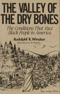 The Valley of the Dry Bones: The Conditions That Face Black People in America by Rudolphf R. Windsor