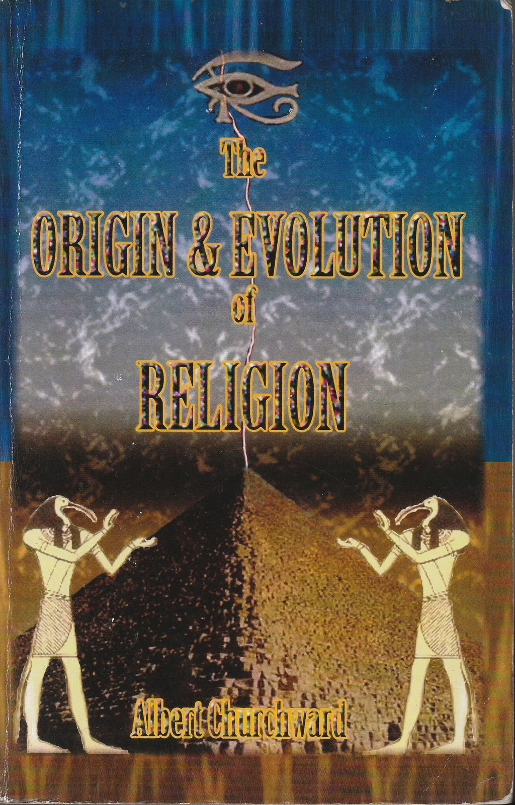 The Origin & Evolution of Religion by Albert Churchward